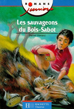 Les sauvageons du Bois-Sabot | Hénard